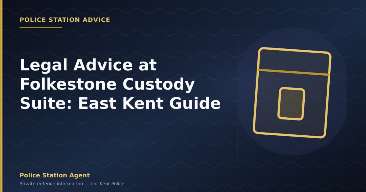 Legal Advice at Folkestone Custody Suite: East Kent Guide