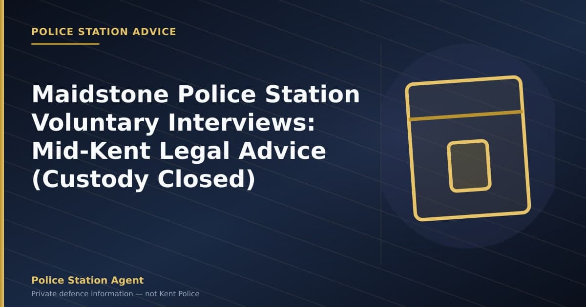 Maidstone Police Station Voluntary Interviews: Mid-Kent Legal Advice (Custody Closed)
