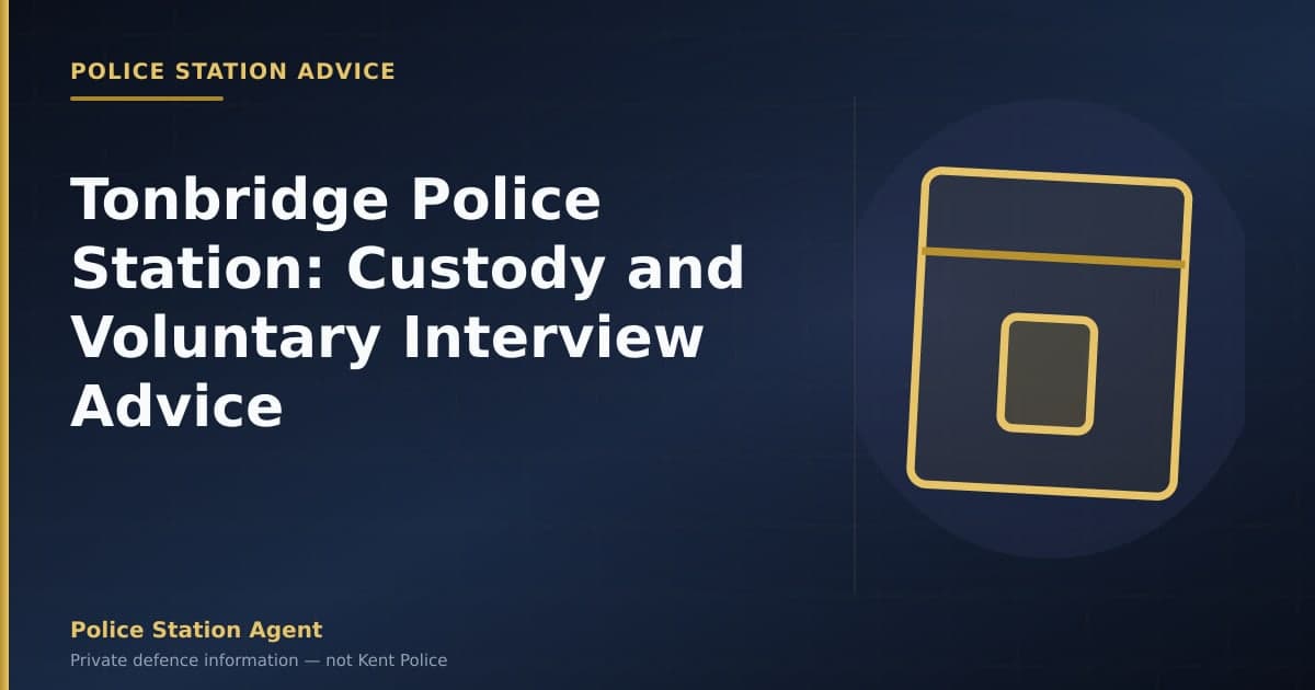 Tonbridge police station custody and voluntary interview advice