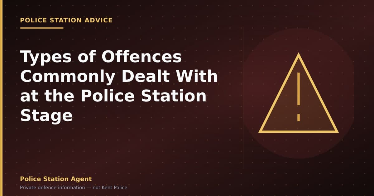 Types of Offences Commonly Dealt With at the Police Station Stage