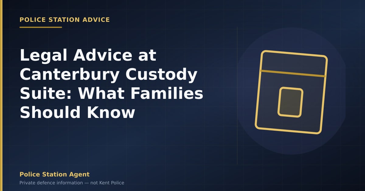 Legal advice at Canterbury custody suite East Kent