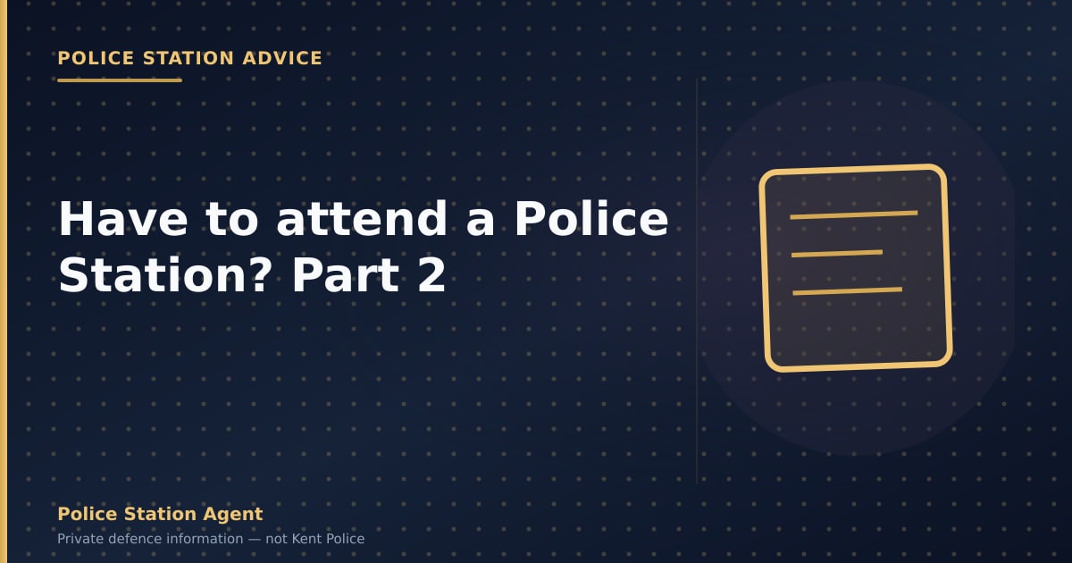 Have to attend a Police Station?  Part 2